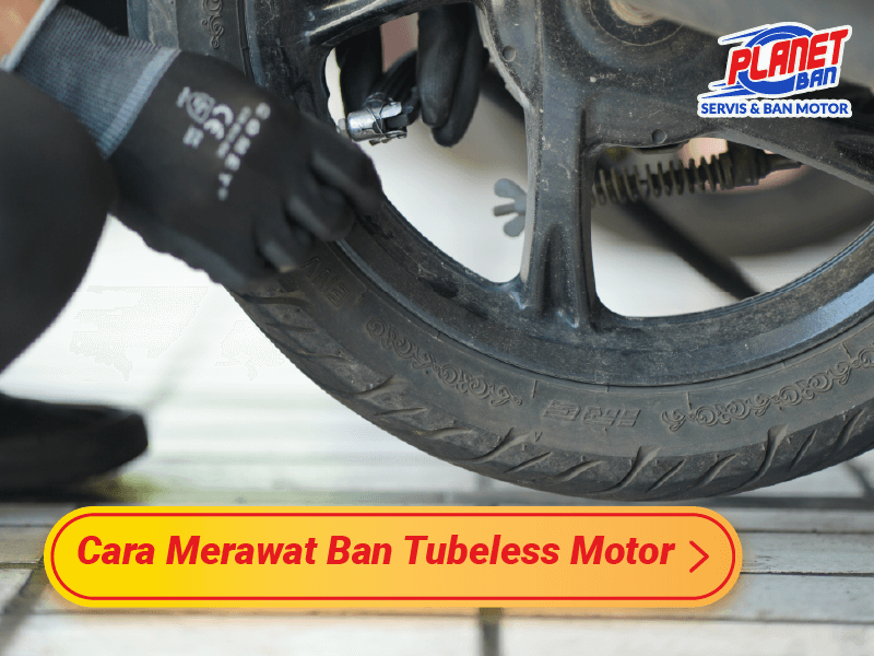 5 Cara Merawat Ban Tubeless Motor, Bikin Awet &amp;amp; Tahan Lama