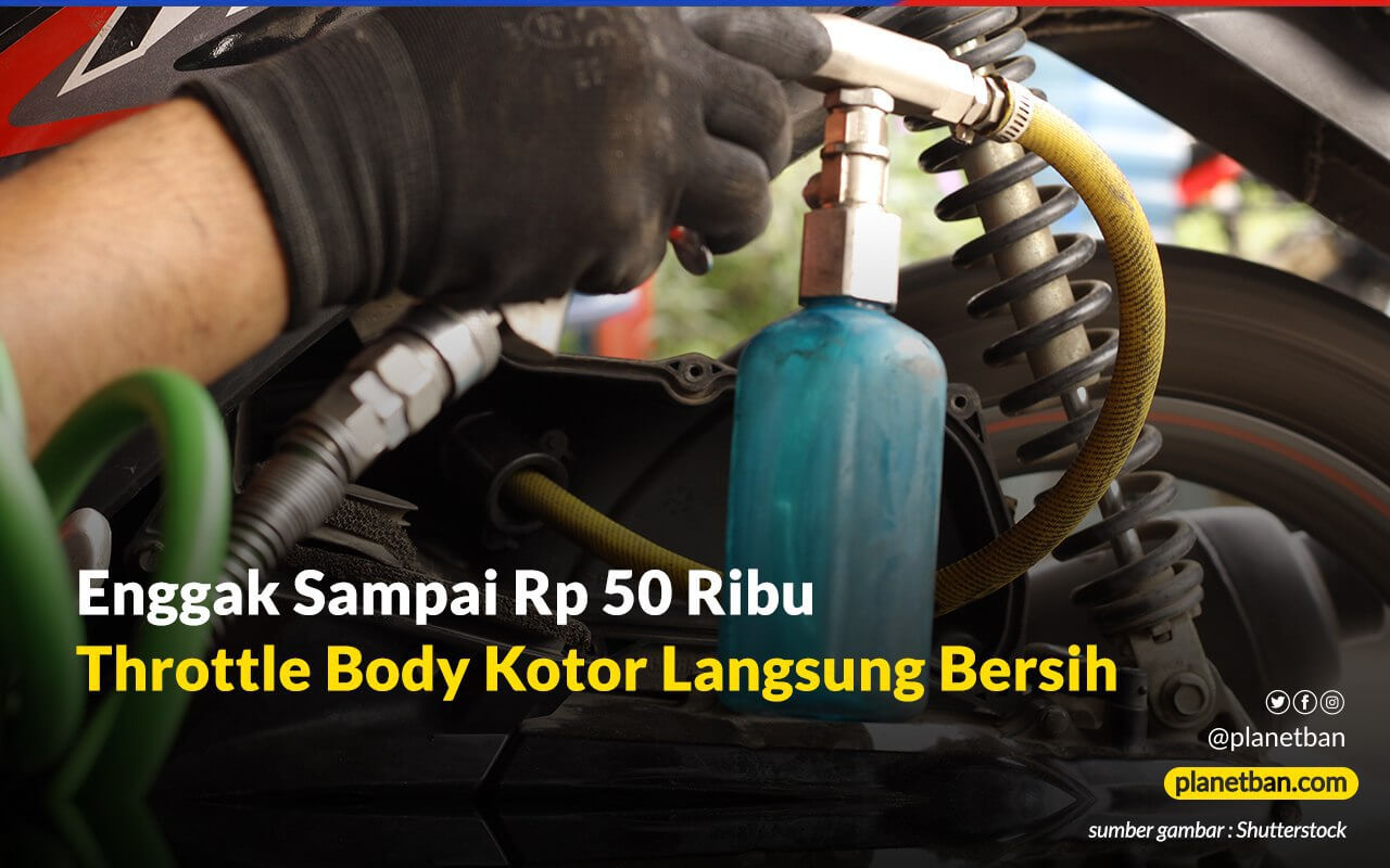 Servis Rutin Membersihkan Throttle Body Motor