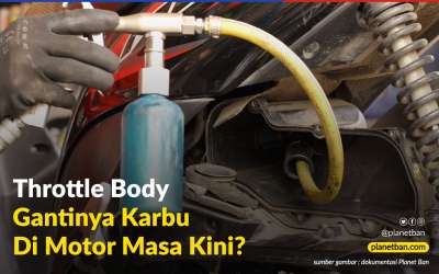 Apa Itu Throttle Body Atau Gantinya Karbu Di Motor Masa Kini?