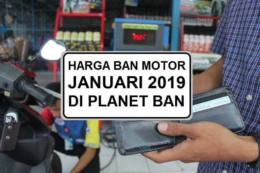  Harga  Ban  Motor  Di  Planet  Ban  Januari 2019 Planetban com