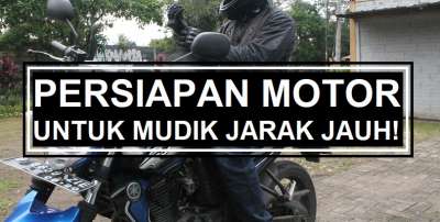 Cek Komponen Ini Sebelum dan Setelah Mudik Lebaran Dengan Sepeda Motor