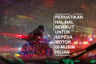 Lakukan Hal Ini Pada Sepeda Motor, Di Musim Hujan!