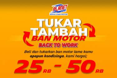 Tukar Tambah Ban Motor! Back To Work Tetap Hemat!